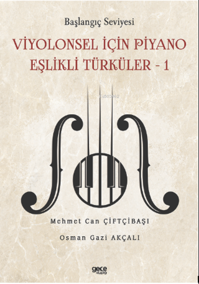 Başlangıç Seviyesi – Viyolonsel İçin Piyano Eşlikli Türküler 1;Kitapcık İlaveli