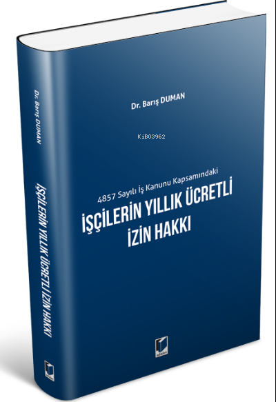 4857 Sayılı İş Kanunu Kapsamındaki İşçilerin Yıllık Ücretli İzin Hakkı