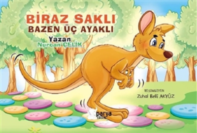  Biraz Saklı Bazen Üç Ayaklı | Biraz Saklı Bazen Üç Ayaklı | Nurcan Çelik | Zuhal Belli Akyüz | Parya Kitap | 9786057103956 