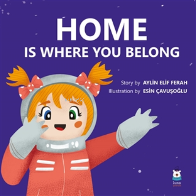  Home Is Where You Belong | Home Is Where You Belong | Aylin Elif Ferah | Luna Yayınları | 9786257418195 