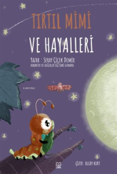  Tırtıl Mimi ve Hayalleri | Seray Çiçek Demir | Luna Yayınları | 9786257950633 | 