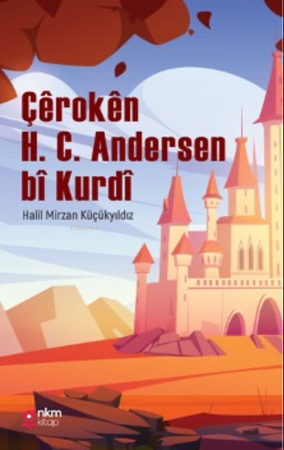  Çêrokên H C Andersen bî Kurdî | Çêrokên H C Andersen bî Kurdî | Halil Mirzan Küçükyıldız | Nüve Kültür Merkezi | 9786053372905 