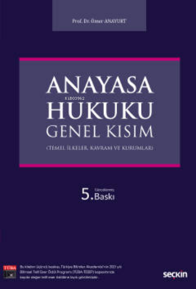  Anayasa Hukuku Genel Kısım(Temel İlkeler Kavram ve Kurumlar) | Ömer Anayurt | Seçkin Yayıncılık | 9789750280887 | 