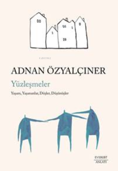 Yüzleşmeler ; Yaşam, Yaşananlar, Düşler, Düşünüşler