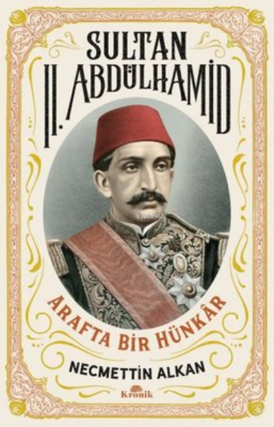 Sultan 2. Abdülhamid: Arafta Bir Hünkar