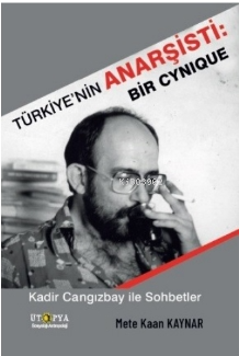 Türkiye’nin Anarşisti: Bir Cynique - Kadir Cangızbay ile Sohbetler