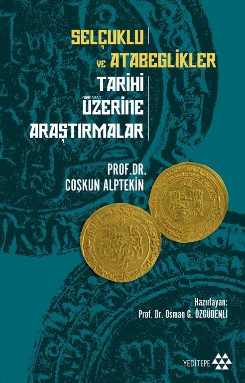 Selçuklu ve Atabeglikler Tarihi Üzerine Araştırmalar