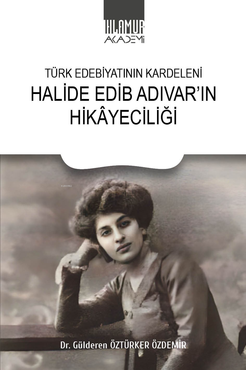 Türk Edebiyatının Kardeleni Halide Edib Adıvar'ın Hikâyeciliği