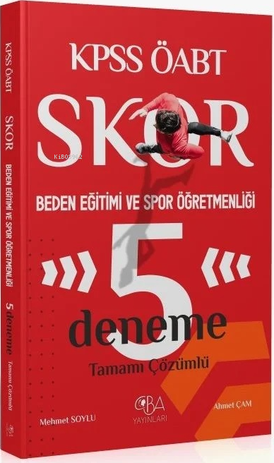  CBA Yayınları ÖABT Beden Eğitimi ve Spor Öğretmenliği Skor 5 Deneme Çözümlü | CBA Yayınları ÖABT Beden Eğitimi ve Spor Öğretmenliği Skor 5 Deneme Çözümlü | Ahmet Çam | Mehmet Soylu | CBA Yayınları | 9786259813400 