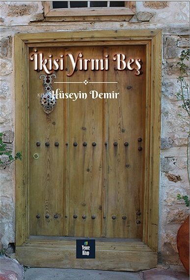  İkisi Yirmi Beş | İkisi Yirmi Beş | Hüseyin Demir | Yenice Kitap | 9786057333957 