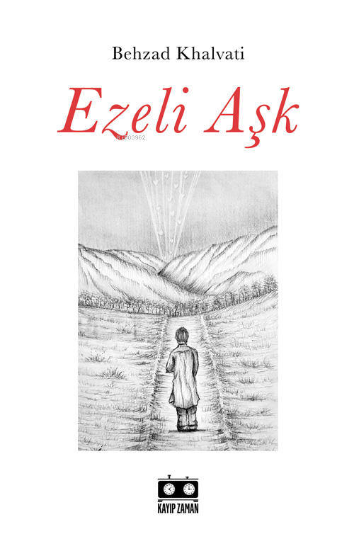  Ezeli Aşk | Ezeli Aşk | Behzad Khalvati | Kayıp Zaman Yayınları | 9786057169242 
