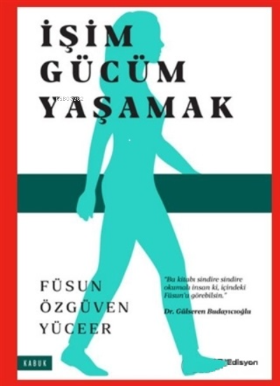  İşim Gücüm Yaşamak | Füsun Özgüven Yüceer | Edisyon Kitap | 9786057454751 | 