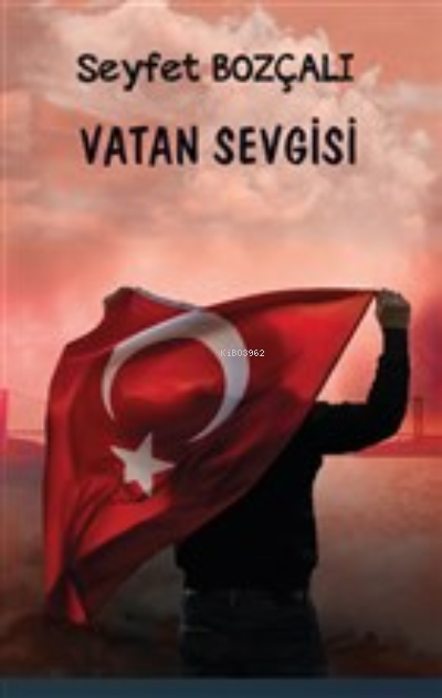  Vatan Sevgisi | Vatan Sevgisi | Seyfet Bozçalı | Platanus Publishing | 9786257609913 