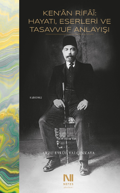 Ken’ân Rifâî: Hayatı, Eserleri ve Tasavvuf Anlayışı