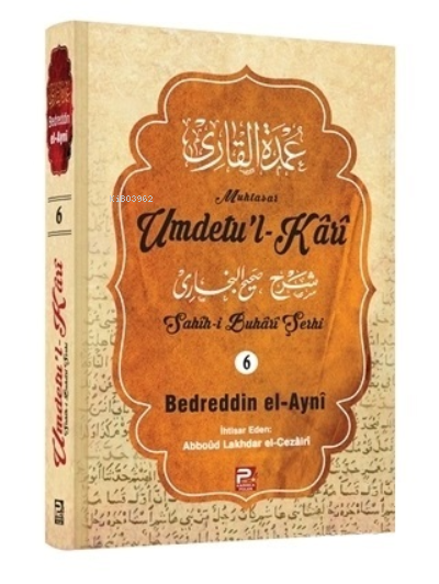 Umdetu'l-Kari ( 6. Cilt );(Sahih-i Buhârî Şerhi)
