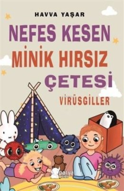  Nefes Kesen Minik Hırsız Çetesi Virüsgiller | Nefes Kesen Minik Hırsız Çetesi Virüsgiller | Ahmet Tenker | Büşra Bağcı | Havva Yaşar | Parya Kitap | 9786057056634 