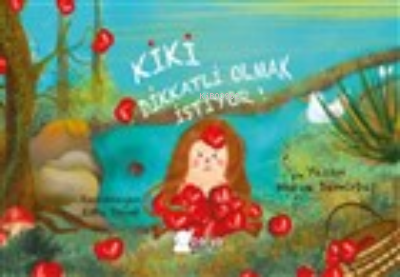  Kiki Dikkatli Olmak İstiyor | Kiki Dikkatli Olmak İstiyor | Merve Demirbaş | Parya Kitap | 9786057415639 