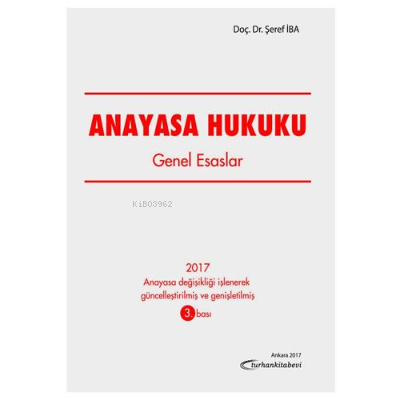  Anayasa Hukuku Genel Esaslar | Anayasa Hukuku Genel Esaslar | Şeref İba | Turhan Kitabevi | 9789756194485 