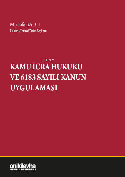  Kamu İcra Hukuku ve 6183 Sayılı Kanun Uygulaması | Kamu İcra Hukuku ve 6183 Sayılı Kanun Uygulaması | Mustafa Balcı | On İki Levha Yayıncılık | 9786257528696 