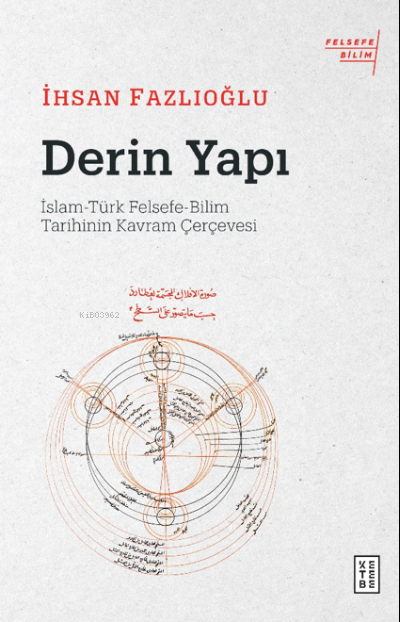 Derin Yapı;İslam-Türk Felsefe-Bilim Tarihinin Kavram Çerçevesi