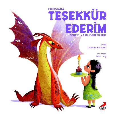 Ejderhana  Teşekkür Ederim Demeyi Nasıl Öğretirsin?