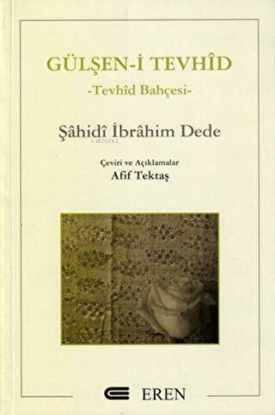  Gülşeni Tevhid Tevhid Bahçesi | Gülşeni Tevhid Tevhid Bahçesi | Şahidi İbrahim Dede | Eren Yayıncılık ve Kitapçılık | 9789756372494 