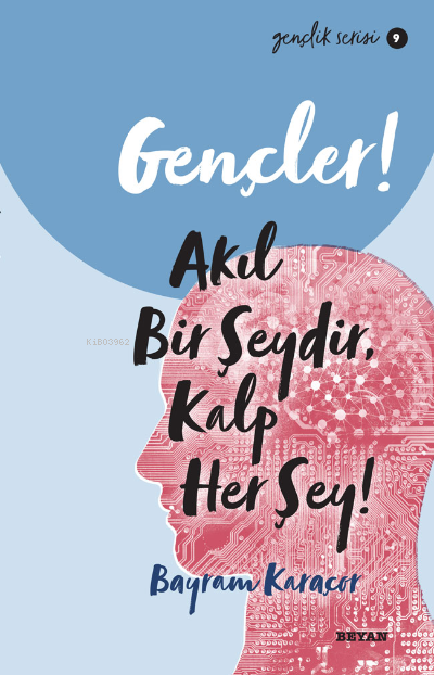 Gençlik Serisi 9  Gençler, Akıl Bir Şeydir, Kalp Her Şey!