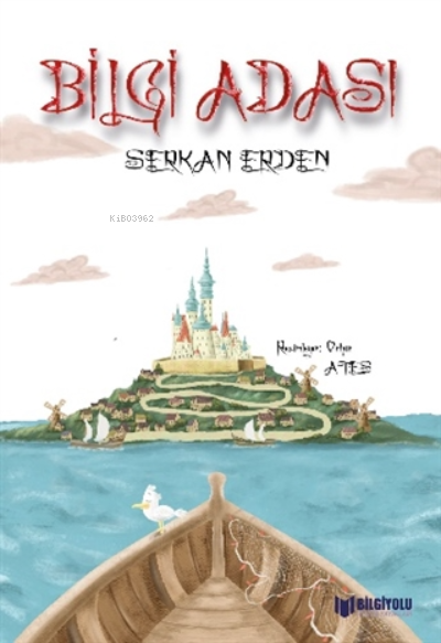  Bilgi Adası | Serkan Erden | Necdet Neydim | Bilgiyolu Yayınları | 9786257186148 | 
