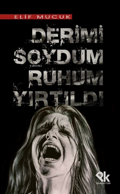 Derimi Soydum Ruhum Yırtıldı | Derimi Soydum Ruhum Yırtıldı | Elif Mucuk | Panu Kitap | 9786257454636 