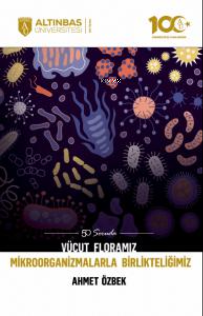 50 Soruda Vücut Floramız- Mikroorganizmalarla Birlikteliğimiz