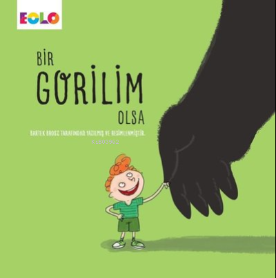  Bir Gorilim Olsa | Bartek Brosz | Eolo Yayıncılık | 9786057581723 | 