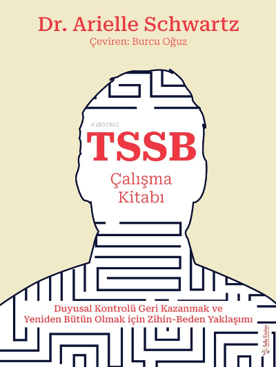 TSSB Çalışma Kitabı;Duygusal Kontrolü Geri Kazanmak ve Yeniden Bütün Olmak için Zihin-Beden Yaklaşımı