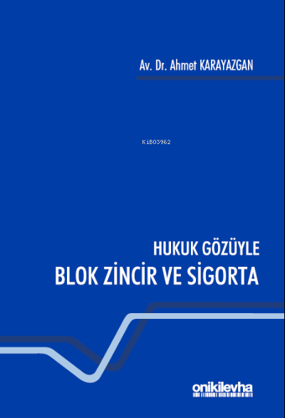  Hukuk Gözüyle Blok Zincir ve Sigorta | Ahmet Karayazgan | On İki Levha Yayıncılık | 9786254324123 | 