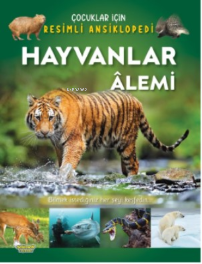 Hayvanlar Âlemi / Çocuklar İçin Resimli Ansiklopedi