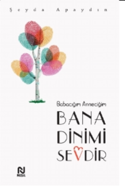 Babacığım Anneciğim Bana Dinimi Sevdir