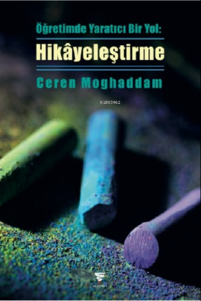  Öğretimde Yaratıcı Bir Yol Hikâyeleştirme | Ceren Moghaddam | Varyant | 9786057186799 | 