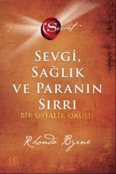 Sevgi, Sağlık Ve Paranın Sırrı ;Bir Ustalık Okulu