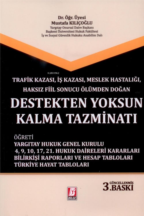  Destekten Yoksun Kalma Tazminatı | Destekten Yoksun Kalma Tazminatı | Mustafa Kılıçoğlu | Bilge Yayınevi Hukuk Yayınları | 9786051683232 