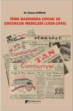 Türk Basınında Çocuk ve Çocukluk Meselesi - 1928 - 1945