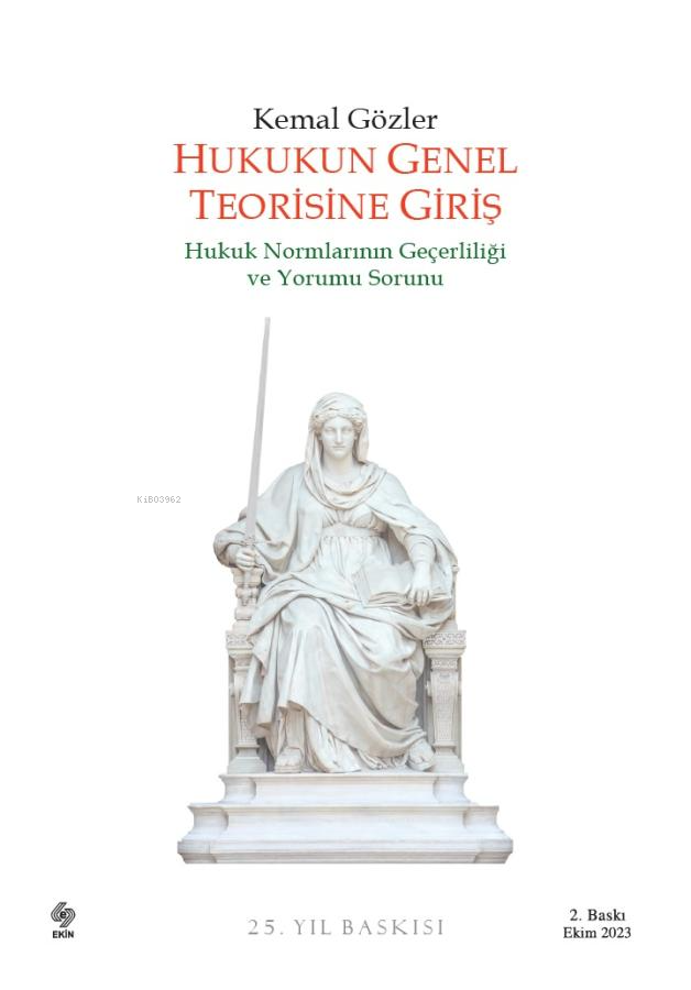 Hukukun Genel Teorisine Giriş;Hukuk Normlarının Geçerliliği ve Yorumu Sorunu