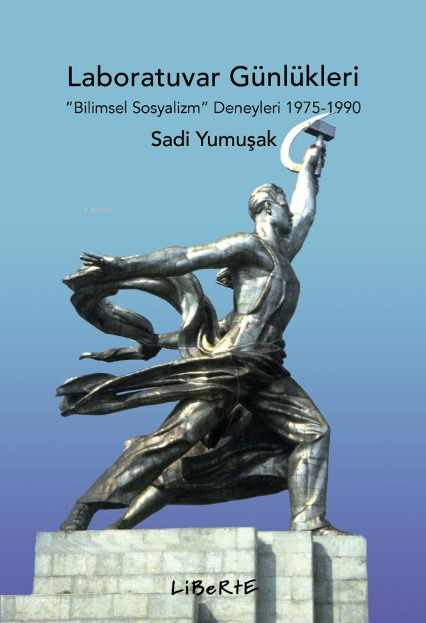 Laboratuvar Günlükleri;"Bilimsel Sosyalizm" Deneyleri 1975-1990