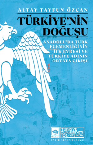 Türkiye'nin Doğuşu;Anadolu'da Türk Egemenliğinin İlk Evresi ve Türkiye Adının Ortaya Çıkışı