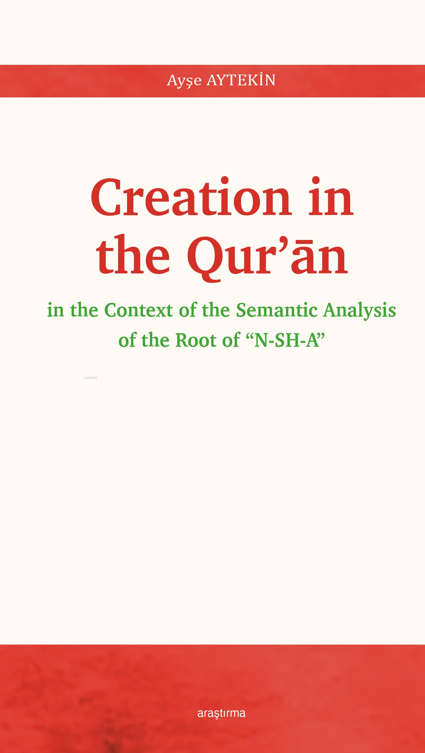 Creation In The Qur’ān;In The Context Of The Semantic Analysis Of The Root Of “N-SH-A”