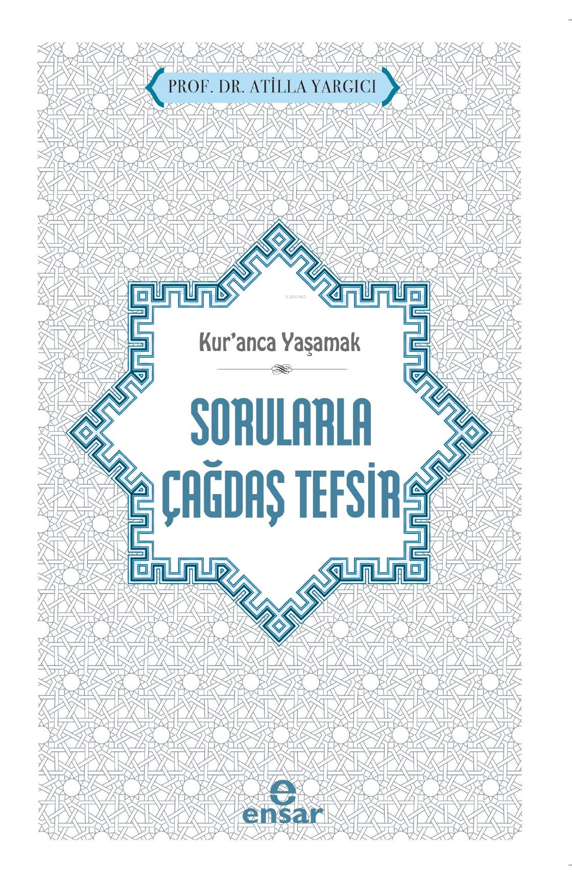 Kur’anca Yaşamak - Sorularla Çağdaş Tefsir