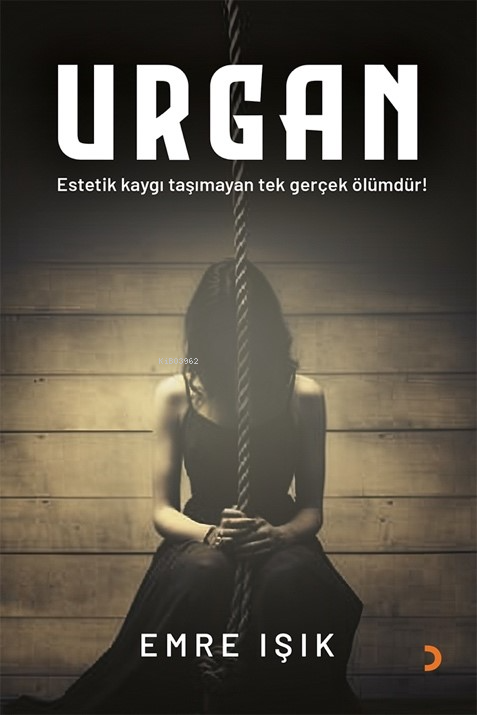 Urgan;Estetik Kaygı Taşımayan Tek Şey Ölümdür!