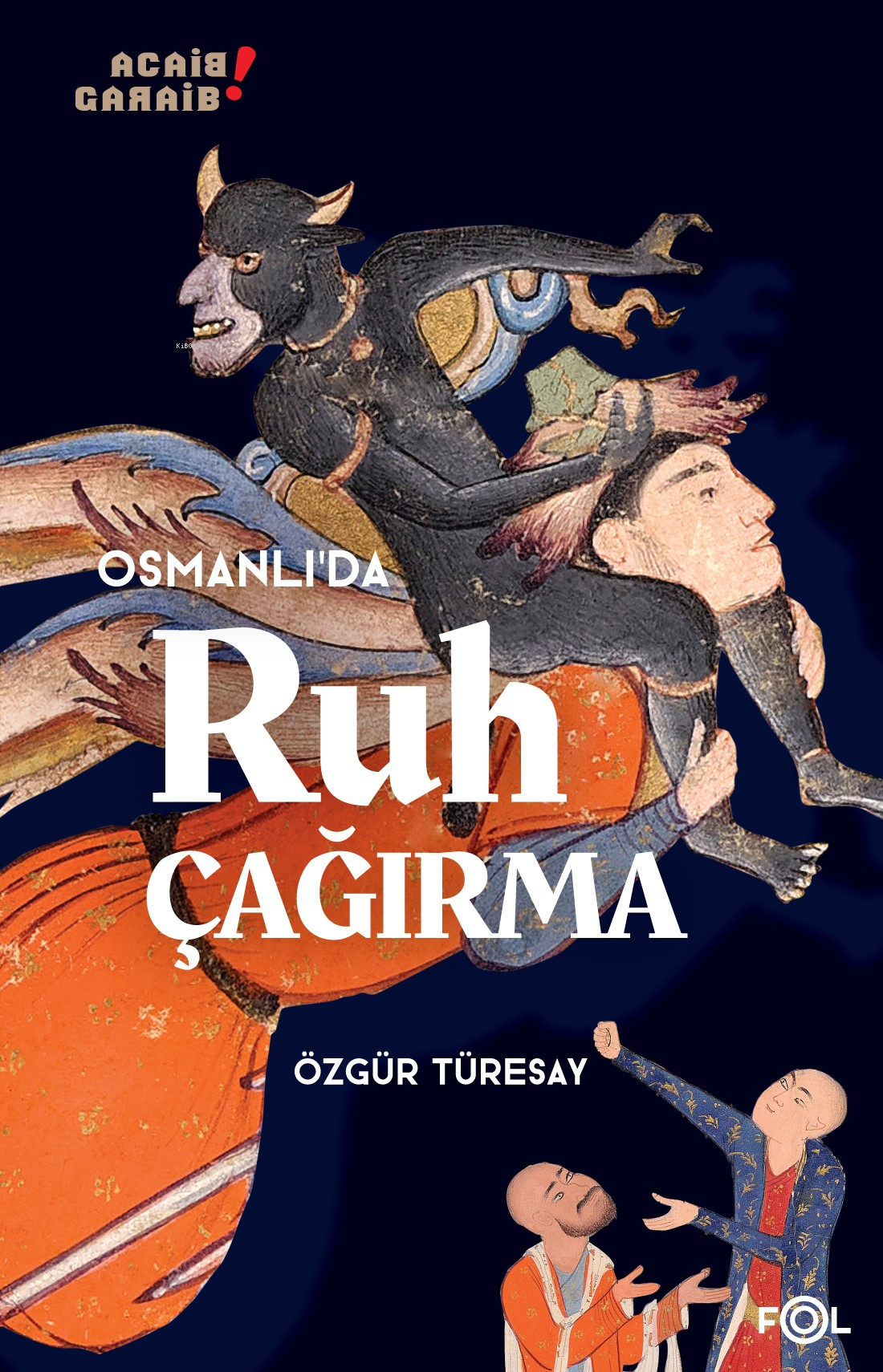 Osmanlı’da Ruh Çağırma –1850’lerden 1910’lara Osmanlı İmparatorluğu’nda;Manyetizmacılık ve İspiritizmacılık