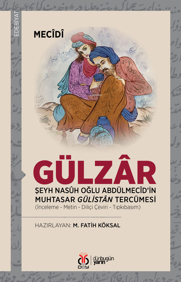Gülzâr;Şeyh Nasûh Oğlu Abdulmecid'in Muhtasar Gülistan Tercümesi