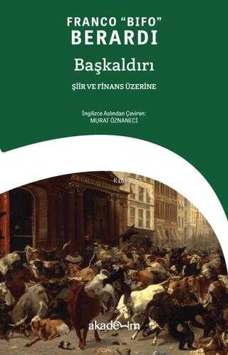  Başkaldırı Şiir ve Finans Üzerine | Franco Berardi | Murat Öznaneci | Akademim Kitaplığı | 9786259411125 | 