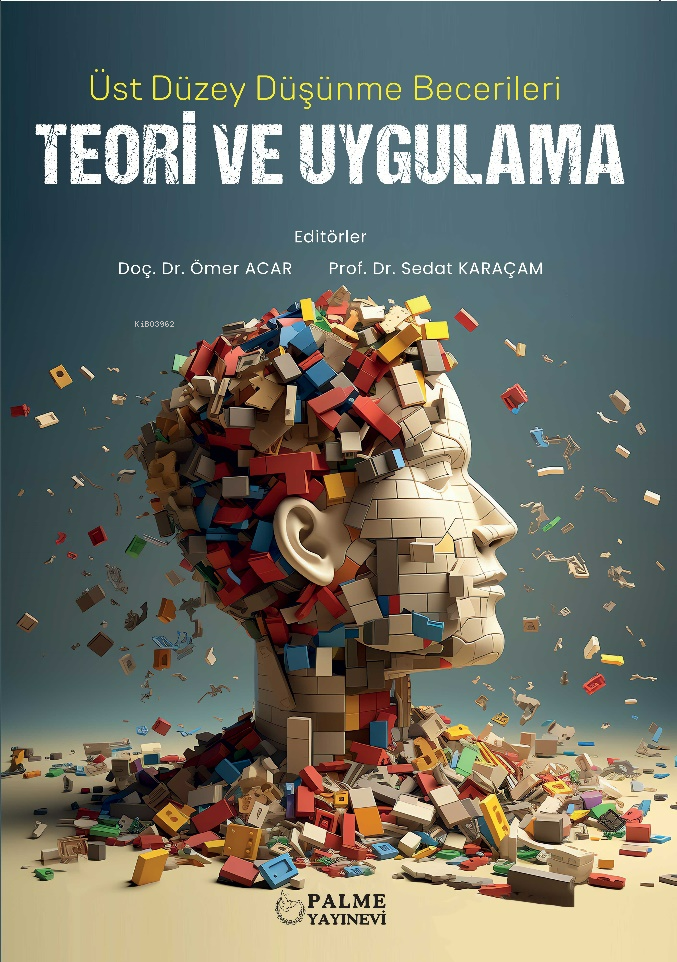 Teori ve UygulamaÜst Düzey Düşünme Becerileri | Teori ve UygulamaÜst Düzey Düşünme Becerileri | Sedat Karaçam | Ömer Acar | Palme Yayınevi | 9786256154131 