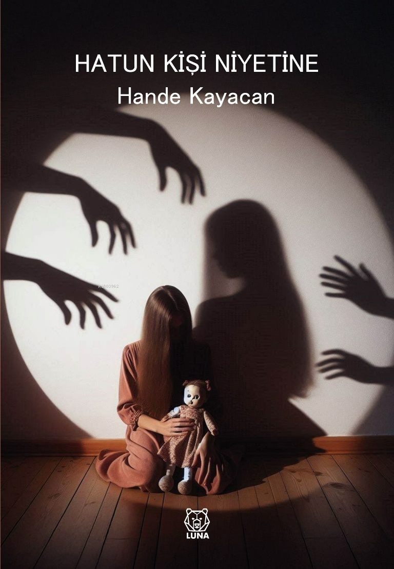  Hatun Kişi Niyetine | Hatun Kişi Niyetine | Hande Kayacan | Luna Yayınları | 9786256075597 